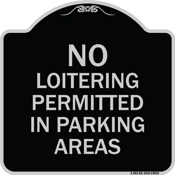 Signmission No Loitering Permitted in Parking Areas Heavy-Gauge Aluminum Sign, 18" x 18", BS-1818-23842 A-DES-BS-1818-23842 - main
